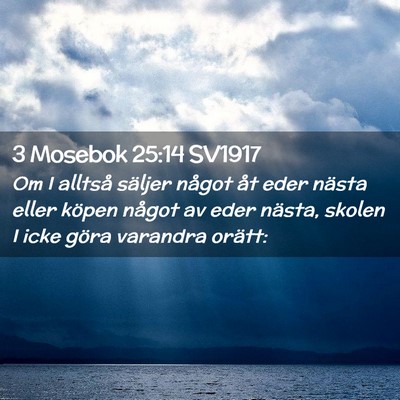 Picture 02 - 3 Mosebok 25:14 SV1917 - Om I alltså säljer något åt eder nästa eller - Bible Verse Picture