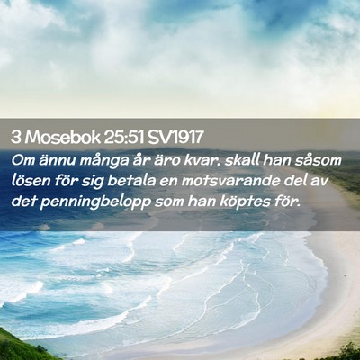 Picture 02 - 3 Mosebok 25:51 SV1917 - Om ännu många år äro kvar, skall han såsom - Bible Verse Picture