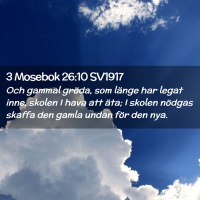 Picture 02 - 3 Mosebok 26:10 SV1917 - Och gammal gröda, som länge har legat inne, - Bible Verse Picture