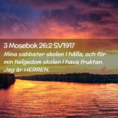 Picture 02 - 3 Mosebok 26:2 SV1917 - Mina sabbater skolen I hålla, och för min - Bible Verse Picture