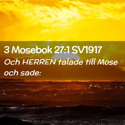 Picture 02 - 3 Mosebok 27:1 SV1917 - Och HERREN talade till Mose och - Bible Verse Picture