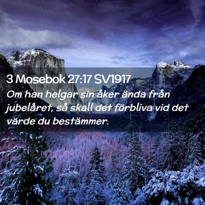 Picture 02 - 3 Mosebok 27:17 SV1917 - Om han helgar sin åker ända från jubelåret, - Bible Verse Picture