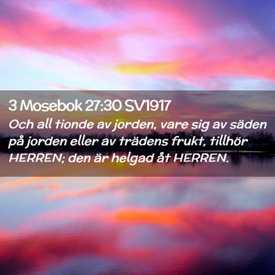 Picture 02 - 3 Mosebok 27:30 SV1917 - Och all tionde av jorden, vare sig av säden på - Bible Verse Picture