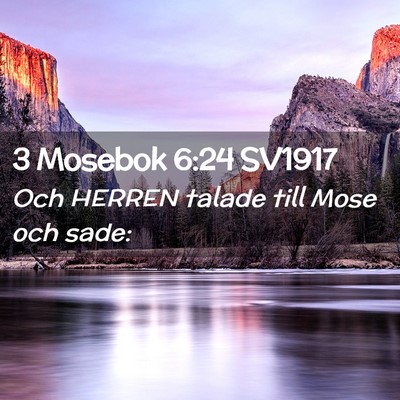 Picture 02 - 3 Mosebok 6:24 SV1917 - Och HERREN talade till Mose och - Bible Verse Picture