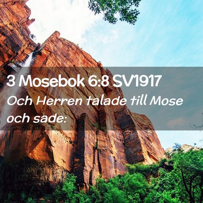 Picture 02 - 3 Mosebok 6:8 SV1917 - Och Herren talade till Mose och - Bible Verse Picture