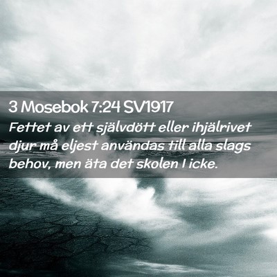 Picture 02 - 3 Mosebok 7:24 SV1917 - Fettet av ett självdött eller ihjälrivet djur - Bible Verse Picture