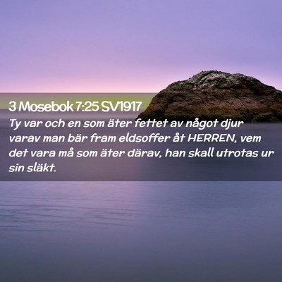 Picture 02 - 3 Mosebok 7:25 SV1917 - Ty var och en som äter fettet av något djur - Bible Verse Picture