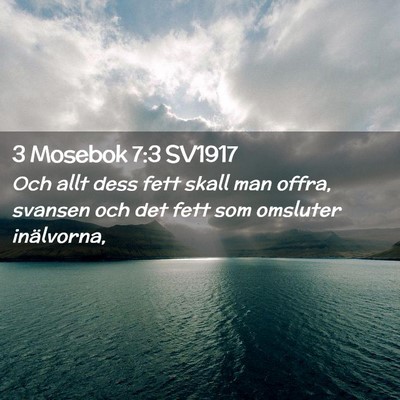 Picture 02 - 3 Mosebok 7:3 SV1917 - Och allt dess fett skall man offra, svansen och - Bible Verse Picture