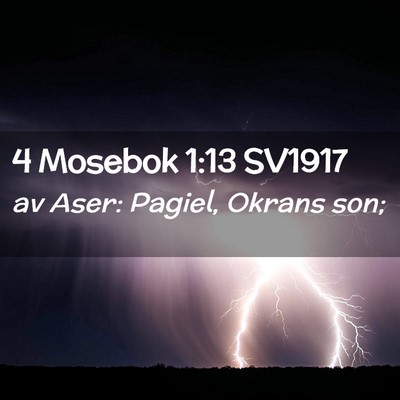 Picture 02 - 4 Mosebok 1:13 SV1917 - av Aser: Pagiel, Okrans - Bible Verse Picture
