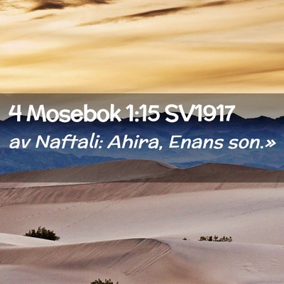 Picture 02 - 4 Mosebok 1:15 SV1917 - av Naftali: Ahira, Enans - Bible Verse Picture