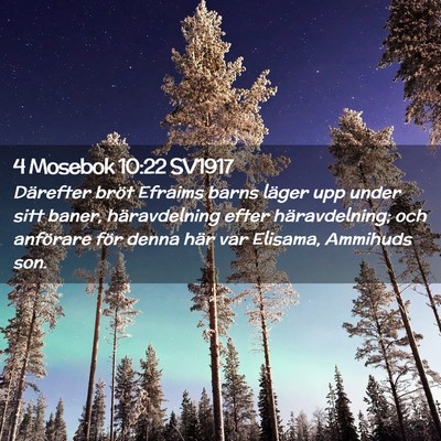 Picture 02 - 4 Mosebok 10:22 SV1917 - Därefter bröt Efraims barns läger upp under - Bible Verse Picture