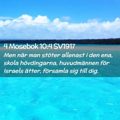 Picture 02 - 4 Mosebok 10:4 SV1917 - Men när man stöter allenast i den ena, skola - Bible Verse Picture