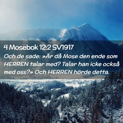 Picture 02 - 4 Mosebok 12:2 SV1917 - Och de sade: »Är då Mose den ende som HERREN - Bible Verse Picture