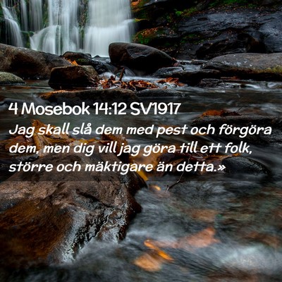 Picture 02 - 4 Mosebok 14:12 SV1917 - Jag skall slå dem med pest och förgöra dem, - Bible Verse Picture