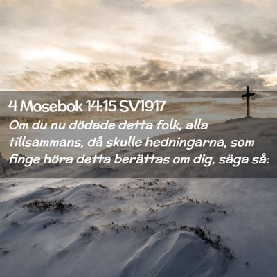 Picture 02 - 4 Mosebok 14:15 SV1917 - Om du nu dödade detta folk, alla tillsammans, - Bible Verse Picture