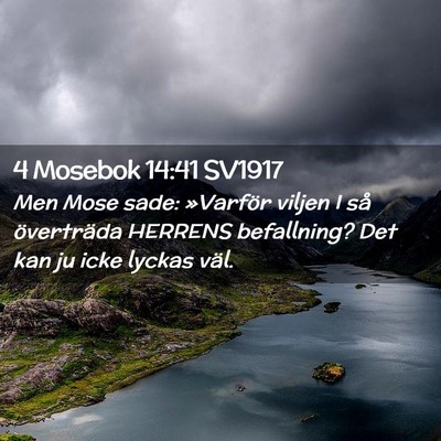 Picture 02 - 4 Mosebok 14:41 SV1917 - Men Mose sade: »Varför viljen I så överträda - Bible Verse Picture