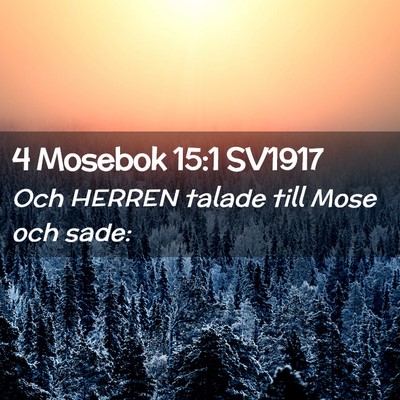 Picture 02 - 4 Mosebok 15:1 SV1917 - Och HERREN talade till Mose och - Bible Verse Picture