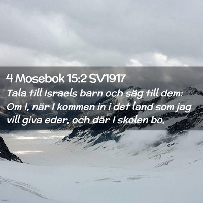Picture 02 - 4 Mosebok 15:2 SV1917 - Tala till Israels barn och säg till dem: Om I, - Bible Verse Picture