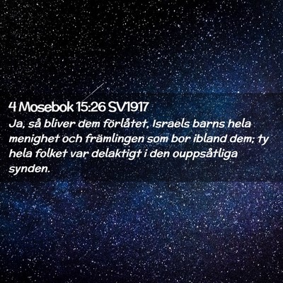Picture 02 - 4 Mosebok 15:26 SV1917 - Ja, så bliver dem förlåtet, Israels barns hela - Bible Verse Picture
