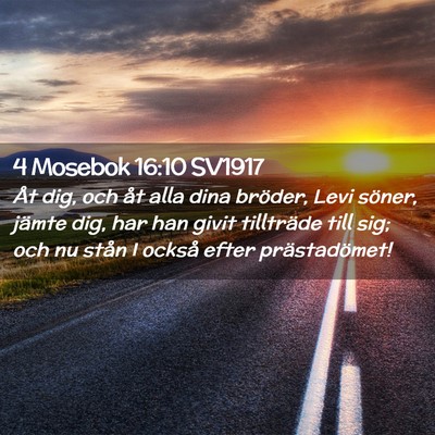 Picture 02 - 4 Mosebok 16:10 SV1917 - Åt dig, och åt alla dina bröder, Levi söner, - Bible Verse Picture