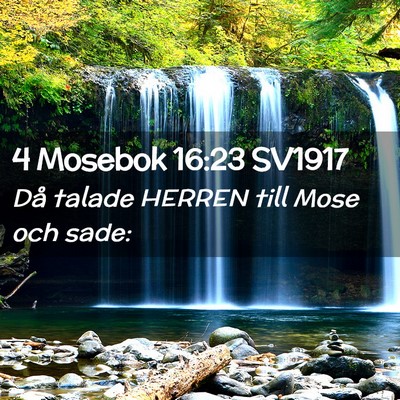 Picture 02 - 4 Mosebok 16:23 SV1917 - Då talade HERREN till Mose och - Bible Verse Picture