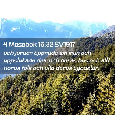 Picture 02 - 4 Mosebok 16:32 SV1917 - och jorden öppnade sin mun och uppslukade dem - Bible Verse Picture