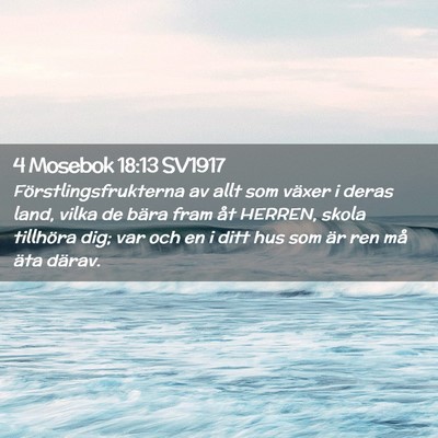 Picture 02 - 4 Mosebok 18:13 SV1917 - Förstlingsfrukterna av allt som växer i deras - Bible Verse Picture