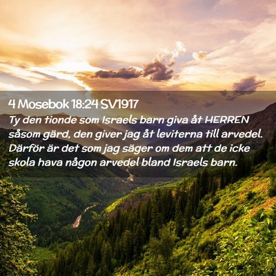 Picture 02 - 4 Mosebok 18:24 SV1917 - Ty den tionde som Israels barn giva åt HERREN - Bible Verse Picture