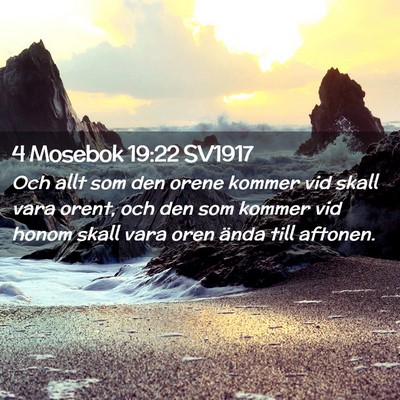 Picture 02 - 4 Mosebok 19:22 SV1917 - Och allt som den orene kommer vid skall vara - Bible Verse Picture