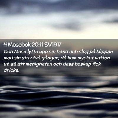 Picture 02 - 4 Mosebok 20:11 SV1917 - Och Mose lyfte upp sin hand och slog på klippan - Bible Verse Picture