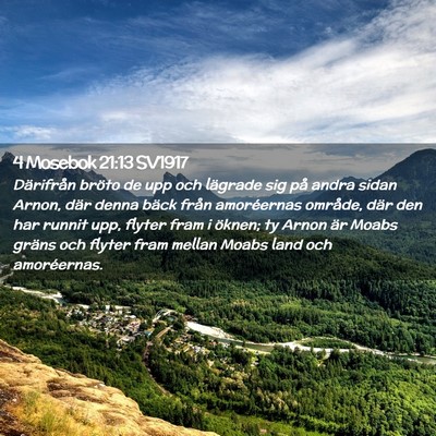 Picture 02 - 4 Mosebok 21:13 SV1917 - Därifrån bröto de upp och lägrade sig på - Bible Verse Picture