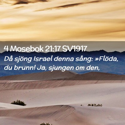 Picture 02 - 4 Mosebok 21:17 SV1917 - Då sjöng Israel denna sång: »Flöda, du - Bible Verse Picture
