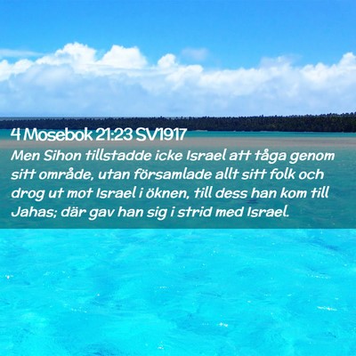 Picture 02 - 4 Mosebok 21:23 SV1917 - Men Sihon tillstadde icke Israel att tåga genom - Bible Verse Picture