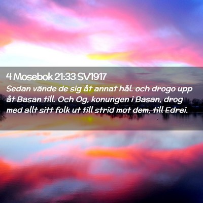 Picture 02 - 4 Mosebok 21:33 SV1917 - Sedan vände de sig åt annat hål. och drogo upp - Bible Verse Picture