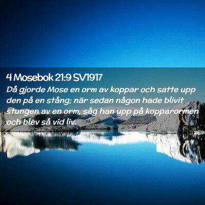 Picture 02 - 4 Mosebok 21:9 SV1917 - Då gjorde Mose en orm av koppar och satte upp - Bible Verse Picture