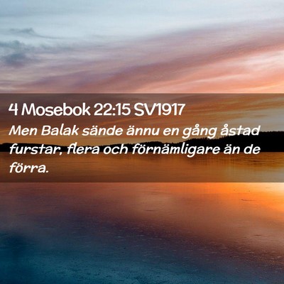 Picture 02 - 4 Mosebok 22:15 SV1917 - Men Balak sände ännu en gång åstad furstar, - Bible Verse Picture