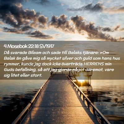 Picture 02 - 4 Mosebok 22:18 SV1917 - Då svarade Bileam och sade till Balaks tjänare: - Bible Verse Picture