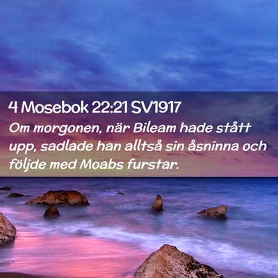 Picture 02 - 4 Mosebok 22:21 SV1917 - Om morgonen, när Bileam hade stått upp, sadlade - Bible Verse Picture