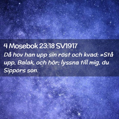 Picture 02 - 4 Mosebok 23:18 SV1917 - Då hov han upp sin röst och kvad: »Stå upp, - Bible Verse Picture