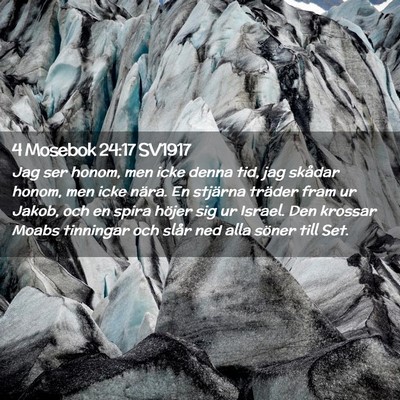 Picture 02 - 4 Mosebok 24:17 SV1917 - Jag ser honom, men icke denna tid, jag skådar - Bible Verse Picture