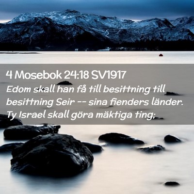 Picture 02 - 4 Mosebok 24:18 SV1917 - Edom skall han få till besittning till - Bible Verse Picture