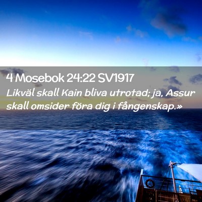 Picture 02 - 4 Mosebok 24:22 SV1917 - Likväl skall Kain bliva utrotad; ja, Assur skall - Bible Verse Picture