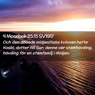 Picture 02 - 4 Mosebok 25:15 SV1917 - Och den dödade midjanitiska kvinnan hette Kosbi, - Bible Verse Picture