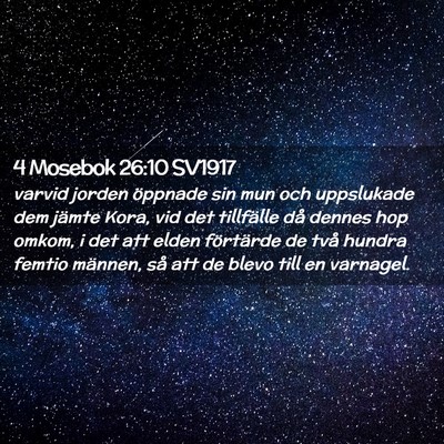 Picture 02 - 4 Mosebok 26:10 SV1917 - varvid jorden öppnade sin mun och uppslukade dem - Bible Verse Picture