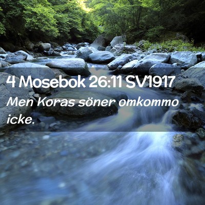 Picture 02 - 4 Mosebok 26:11 SV1917 - Men Koras söner omkommo - Bible Verse Picture