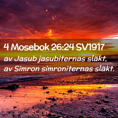 Picture 02 - 4 Mosebok 26:24 SV1917 - av Jasub jasubiternas släkt, av Simron - Bible Verse Picture