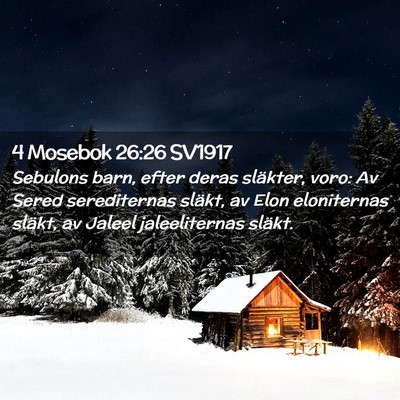 Picture 02 - 4 Mosebok 26:26 SV1917 - Sebulons barn, efter deras släkter, voro: Av - Bible Verse Picture