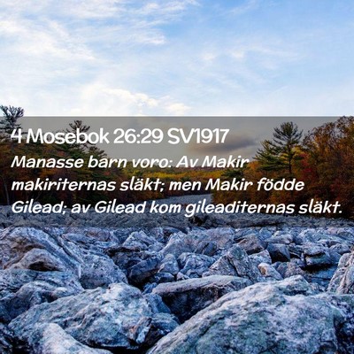 Picture 02 - 4 Mosebok 26:29 SV1917 - Manasse barn voro: Av Makir makiriternas släkt; - Bible Verse Picture