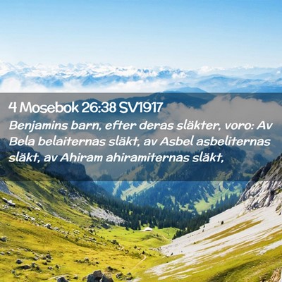 Picture 02 - 4 Mosebok 26:38 SV1917 - Benjamins barn, efter deras släkter, voro: Av - Bible Verse Picture