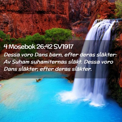 Picture 02 - 4 Mosebok 26:42 SV1917 - Dessa voro Dans barn, efter deras släkter: Av - Bible Verse Picture